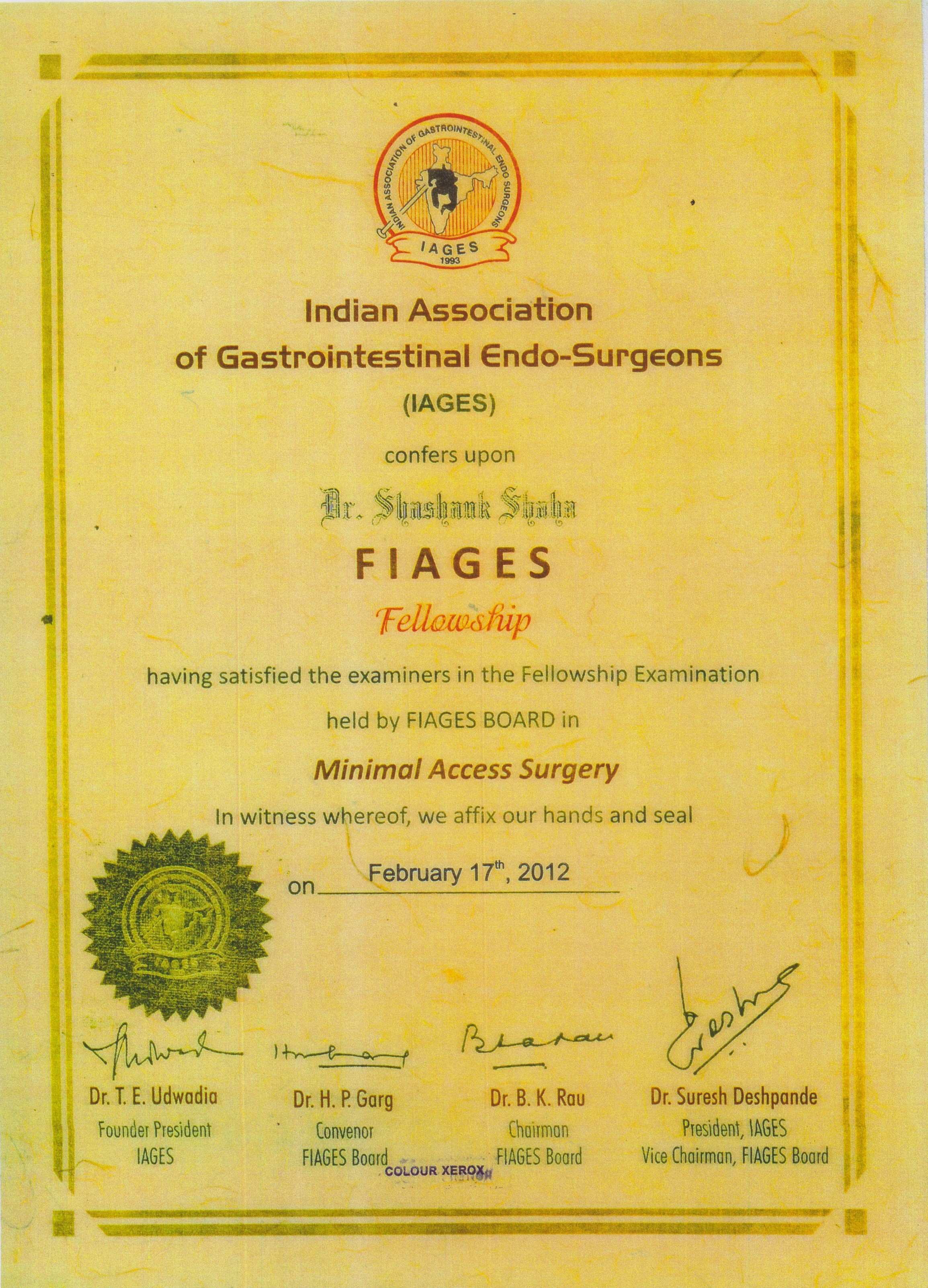 Dr Shashank Shah was conferred the Honorary Fellowship in Advanced Laparoscopic Surgery (FALS) by the Indian Association of Gastrointestinal Endo Surgeons (IAGES) in 2012. 